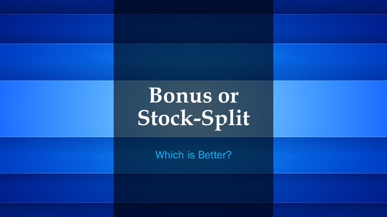 Bonus or StockSplit Which is better? Jaagrav
